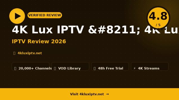 4K Lux IPTV – 4K Lux IPTV Review (2026): Is It Worth It?