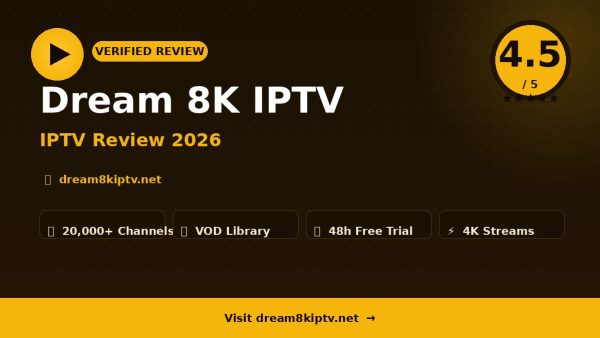 Dream 8K IPTV Review (2026): Is It Worth It?