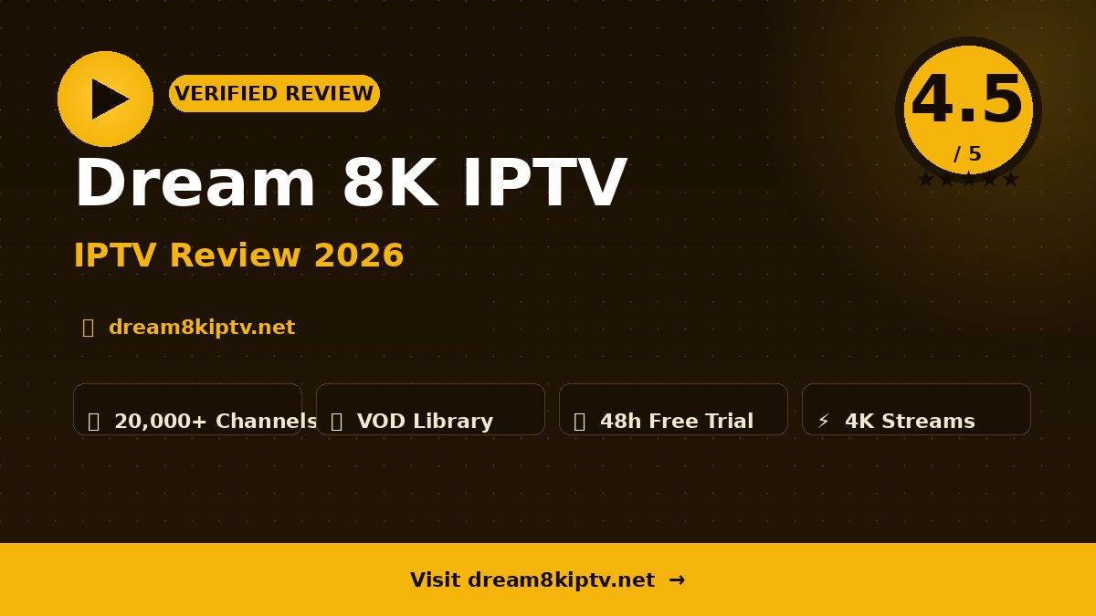 Dream 8K IPTV Review 2026