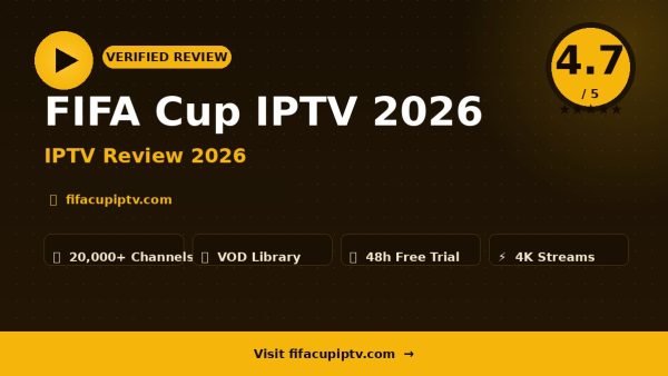 FIFA Cup IPTV 2026 Review (2026): Is It Worth It?
