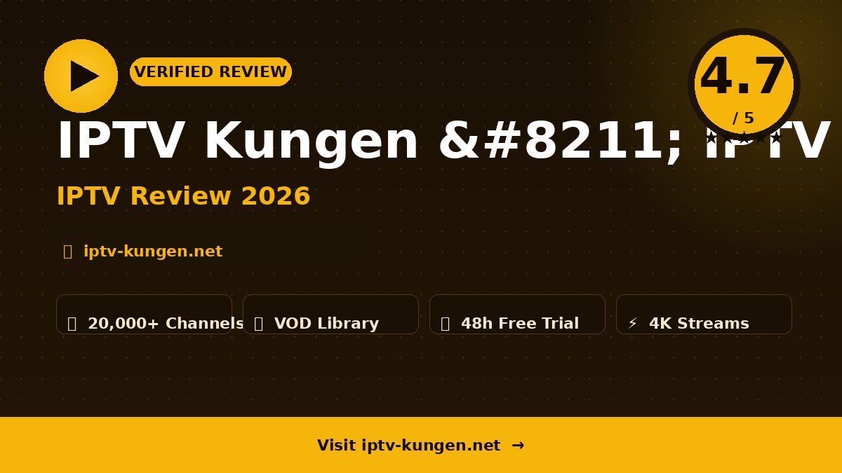 IPTV Kungen – IPTV Kungen Review 2026