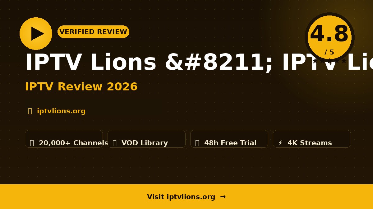 IPTV Lions – IPTV Lions Review 2026
