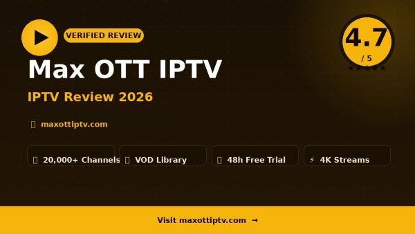 Max OTT IPTV Review (2026): Is It Worth It?