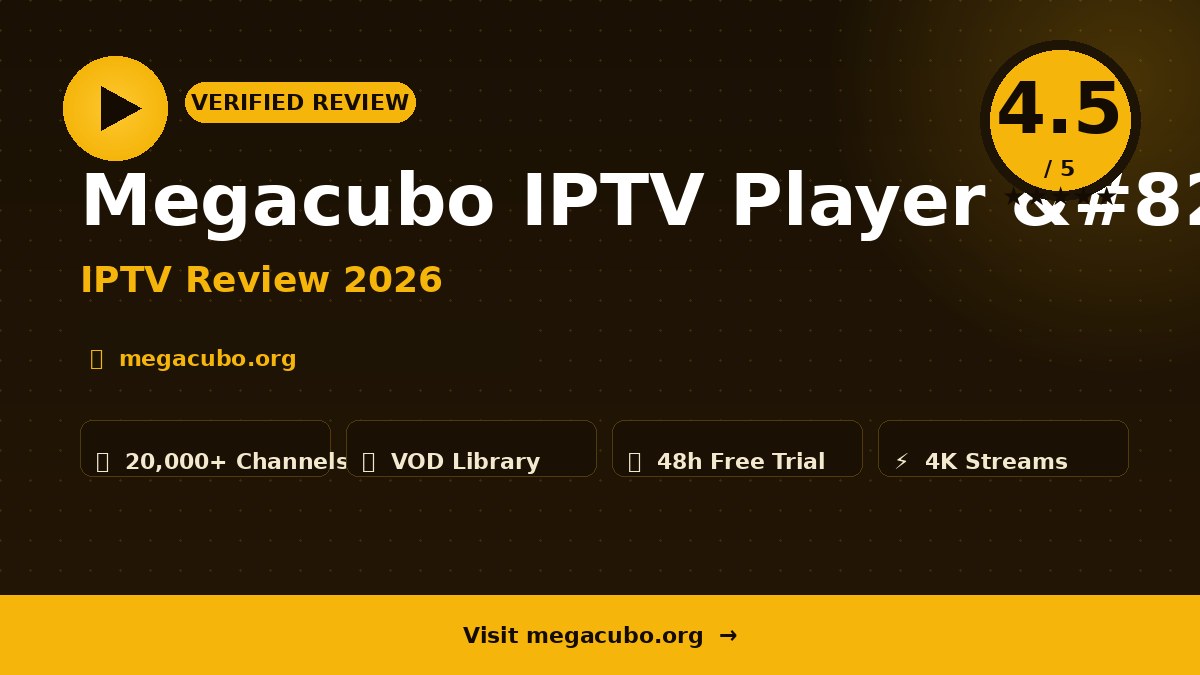 Megacubo IPTV Player – Megacubo IPTV Player Review 2026