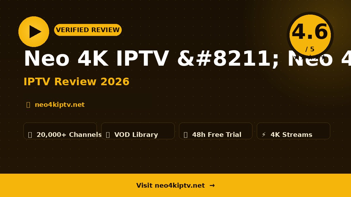 Neo 4K IPTV – Neo 4K IPTV Review 2026