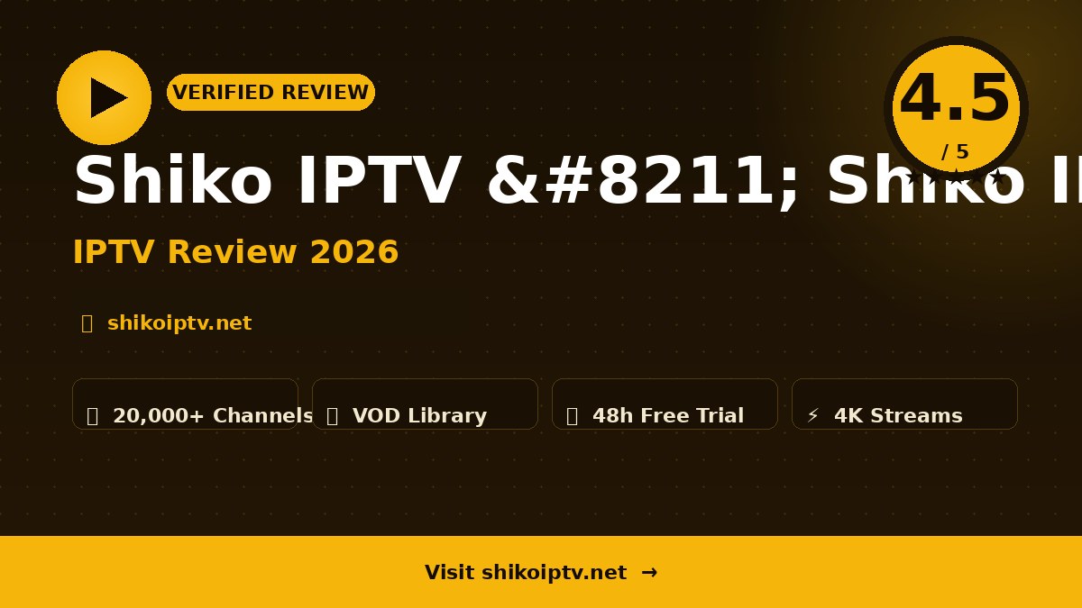 Shiko IPTV – Shiko IPTV Review 2026