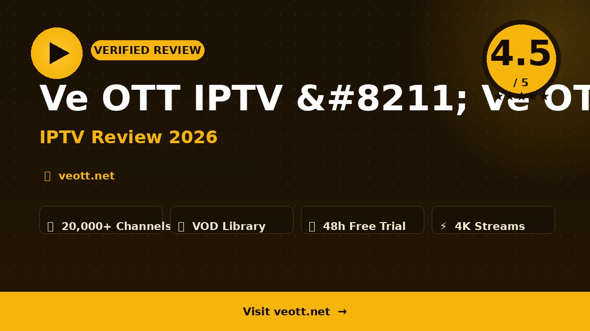Ve OTT IPTV – Ve OTT IPTV Review 2026